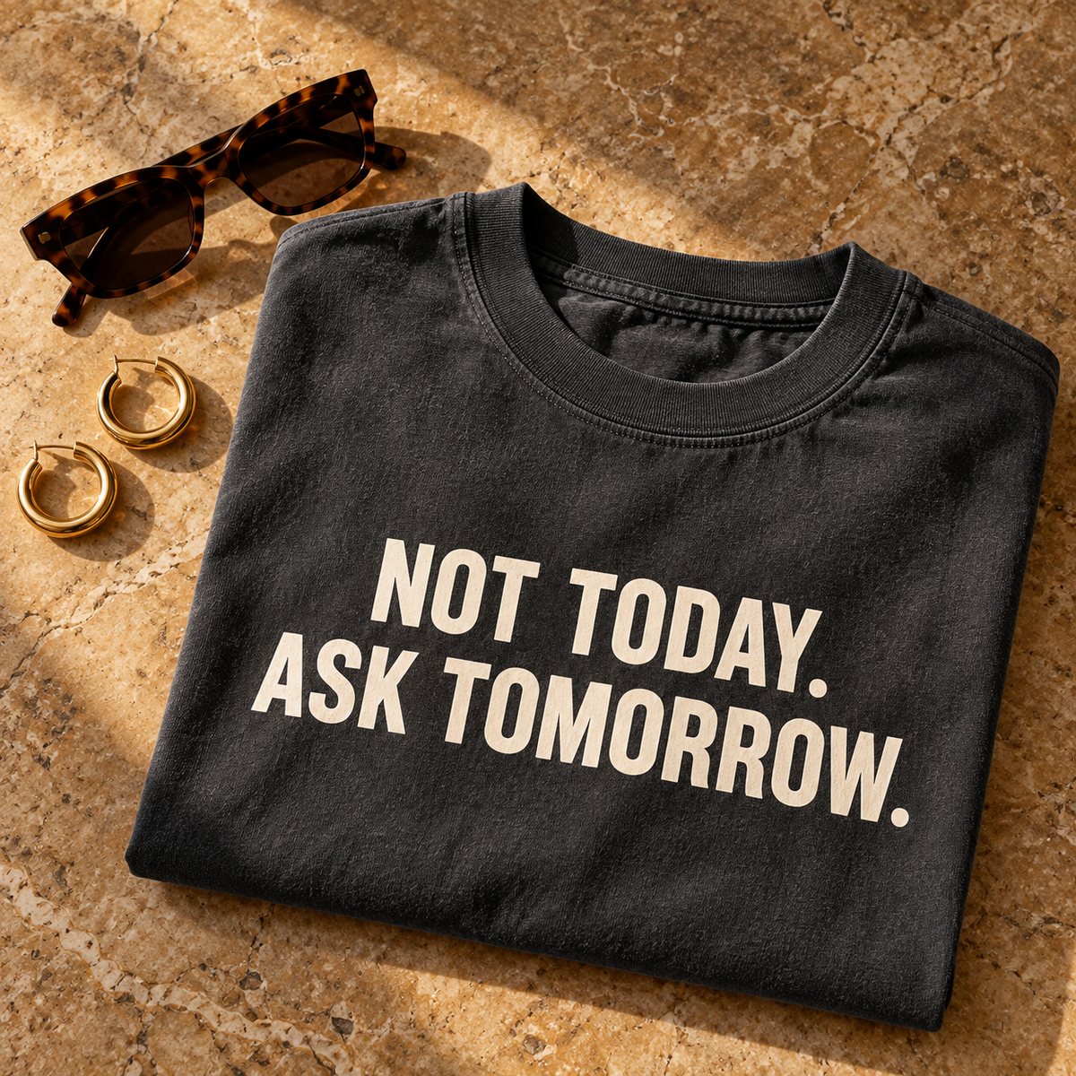 Not Today. Ask Tomorrow. graphic tee detail